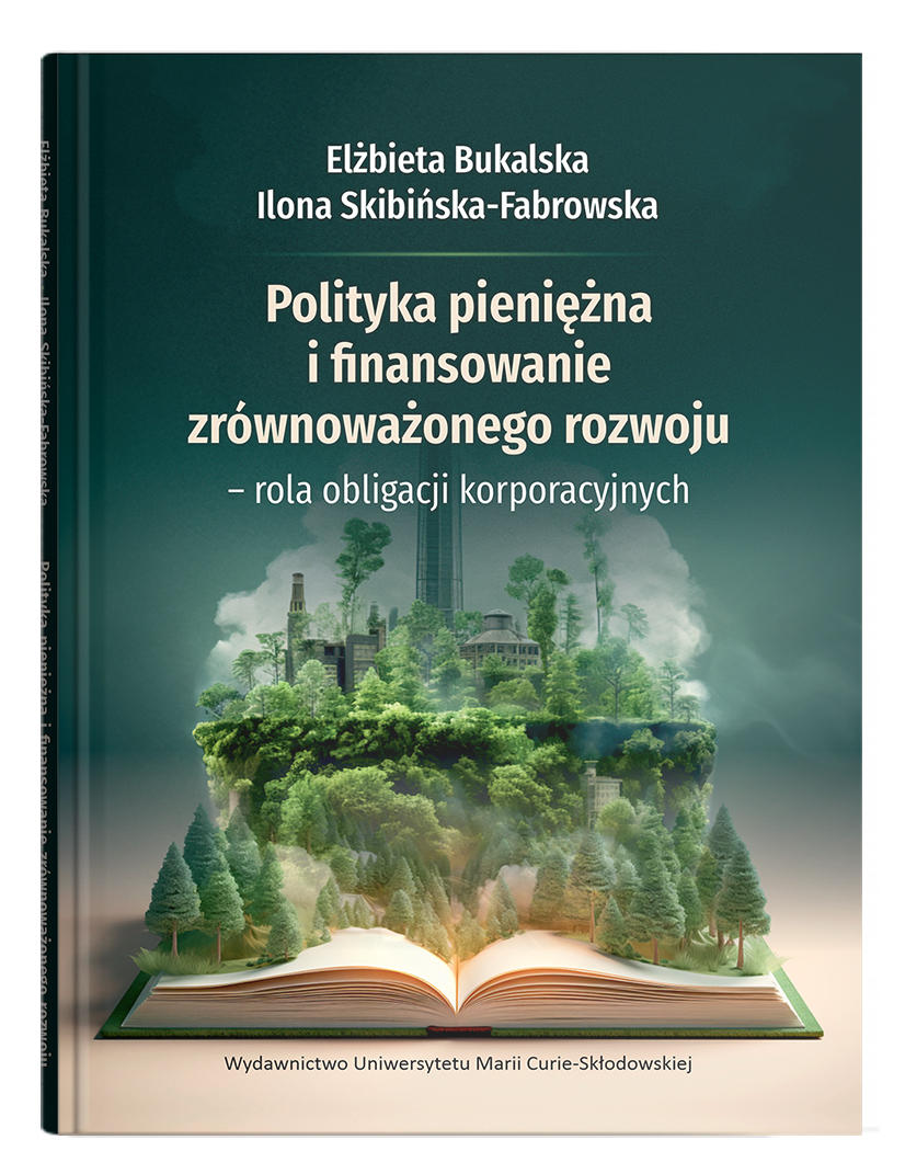 Okładka: Polityka pieniężna i finansowanie zrównoważonego rozwoju – rola obligacji korporacyjnych | Elżbieta Bukalska, Ilona skibińska-Fabrowska
