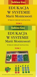 Okładka: Edukacja w systemie Marii Montessori. Wybrane obszary kształcenia, t. 1-2. Wydanie II