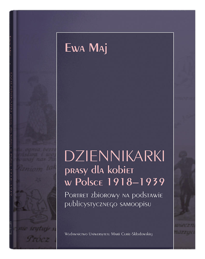 Okładka: Dziennikarki prasy dla kobiet w Polsce 1918–1939. Portret zbiorowy na podstawie publicystycznego samoopisu