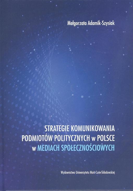 Okładka: Strategie komunikowania podmiotów politycznych w Polsce w mediach społecznościowych