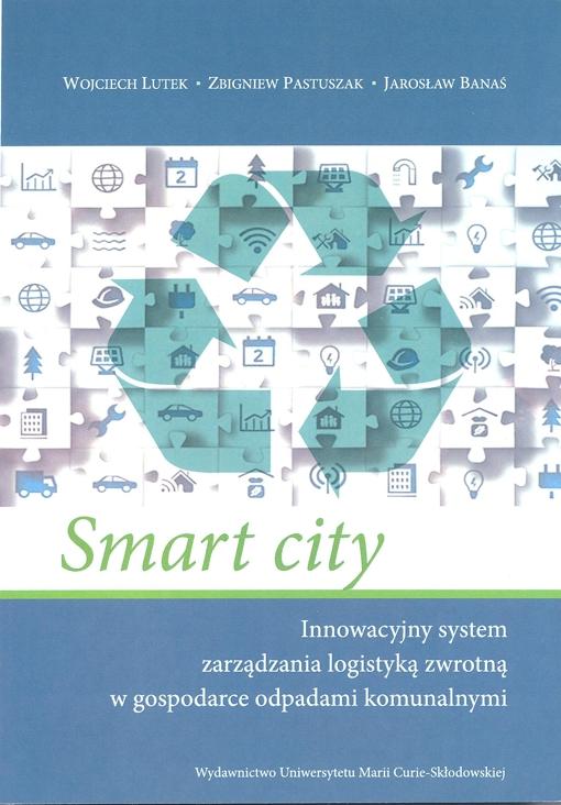 Okładka: Smart city. Innowacyjny system zarządzania logistyką zwrotną w gospodarce odpadami komunalnymi
