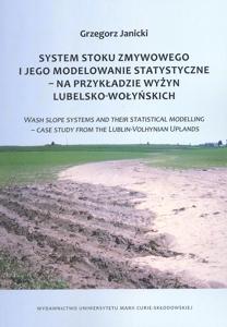 Okładka: System stoku zmywowego i jego modelowanie statystyczne - na przykładzie Wyżyn Lubelsko-Wołyńskich