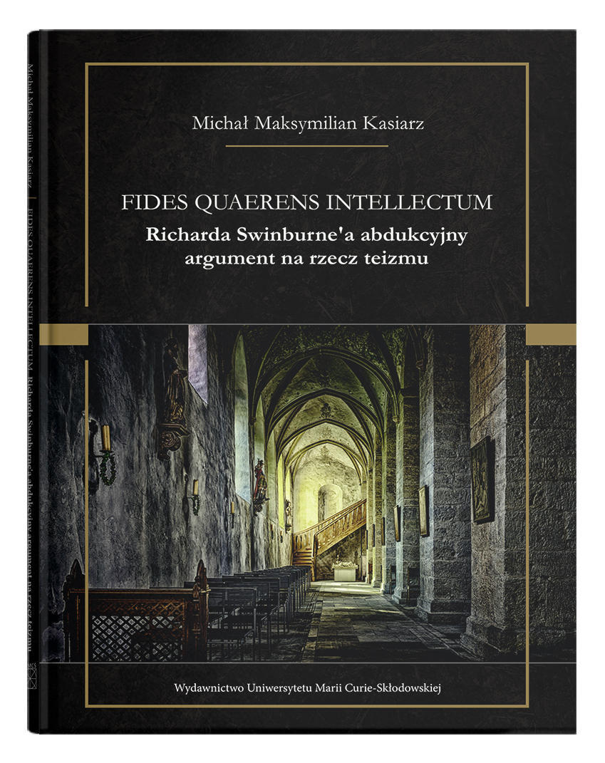 Okładka: Fides quaerens intellectum. Richarda Swinburne`a abdukcyjny argument na rzecz teizmu