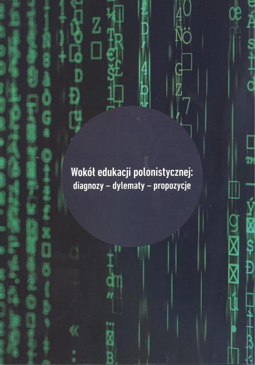 Okładka: Wokół edukacji polonistycznej: diagnozy - dylematy - propozycje