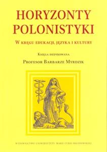 Okładka: Horyzonty polonistyki. W kręgu edukacji, języka i kultury.