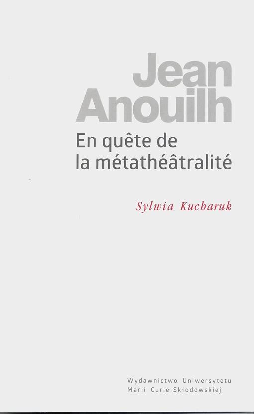 Okładka: Jean Anouilh. En quête de la métathéâtralité