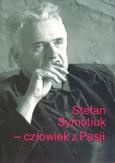 Stefan Symotiuk -  człowiek z Pasji
