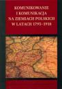 Komunikowanie i komunikacja na ziemiach polskich w latach 1795-1918